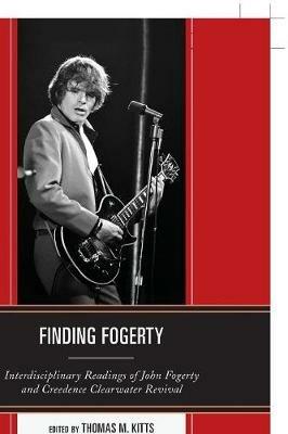 Finding Fogerty: Interdisciplinary Readings of John Fogerty and Creedence Clearwater Revival - cover