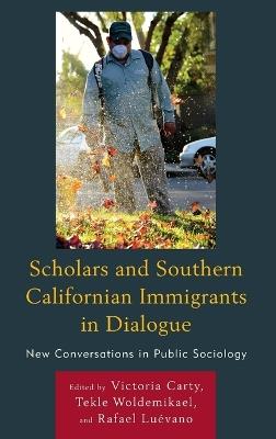 Scholars and Southern Californian Immigrants in Dialogue: New Conversations in Public Sociology - cover