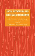Social Networking and Impression Management: Self-Presentation in the Digital Age