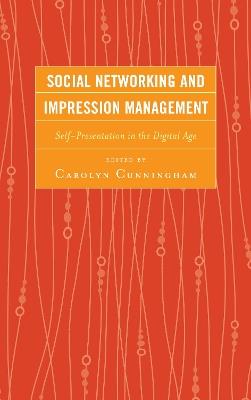 Social Networking and Impression Management: Self-Presentation in the Digital Age - cover