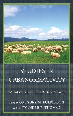 Studies in Urbanormativity: Rural Community in Urban Society - cover