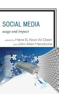Social Media: Usage and Impact - Hana S. Noor al-Deen,John Allen Hendricks - cover