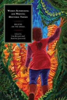 Women Supervising and Writing Doctoral Theses: Walking on the Grass - cover