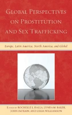 Global Perspectives on Prostitution and Sex Trafficking: Europe, Latin America, North America, and Global - cover