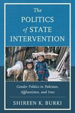 The Politics of State Intervention: Gender Politics in Pakistan, Afghanistan, and Iran