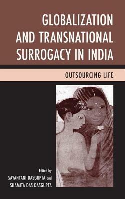 Globalization and Transnational Surrogacy in India: Outsourcing Life - cover