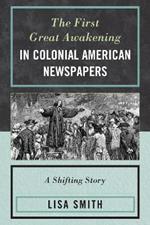The First Great Awakening in Colonial American Newspapers: A Shifting Story