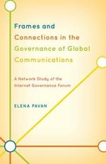 Frames and Connections in the Governance of Global Communications: A Network Study of the Internet Governance Forum