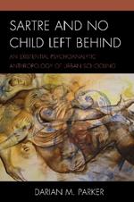 Sartre and No Child Left Behind: An Existential Psychoanalytic Anthropology of Urban Schooling