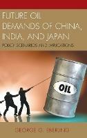 Future Oil Demands of China, India, and Japan: Policy Scenarios and Implications