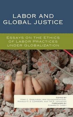 Labor and Global Justice: Essays on the Ethics of Labor Practices under Globalization - cover