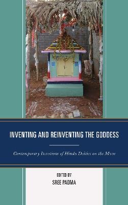 Inventing and Reinventing the Goddess: Contemporary Iterations of Hindu Deities on the Move - cover