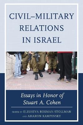 Civil–Military Relations in Israel: Essays in Honor of Stuart A. Cohen - cover