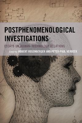 Postphenomenological Investigations: Essays on Human–Technology Relations - cover
