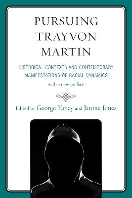 Pursuing Trayvon Martin: Historical Contexts and Contemporary Manifestations of Racial Dynamics - cover