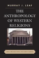 The Anthropology of Western Religions: Ideas, Organizations, and Constituencies