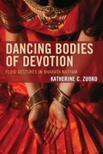 Dancing Bodies of Devotion: Fluid Gestures in Bharata Natyam