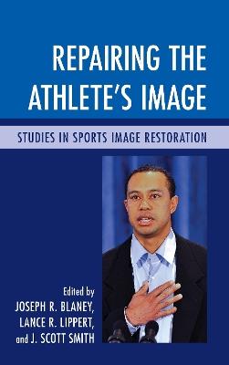 Repairing the Athlete's Image: Studies in Sports Image Restoration - cover