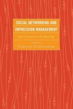 Social Networking and Impression Management: Self-Presentation in the Digital Age