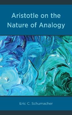 Aristotle on the Nature of Analogy - Eric Schumacher - cover