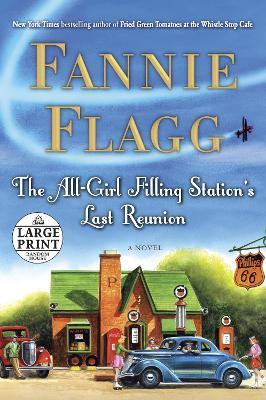The All-Girl Filling Station's Last Reunion: A Novel - Fannie Flagg - cover