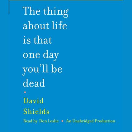 The Thing About Life Is That One Day You'll Be Dead