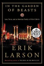 In the Garden of Beasts: Love, Terror, and an American Family in Hitler's Berlin