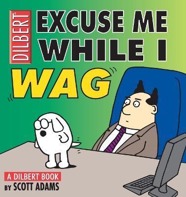Excuse Me While I Wag: A Dilbert Book - Scott Adams - cover