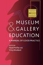 Museum and Gallery Education: A Manual of Good Practice