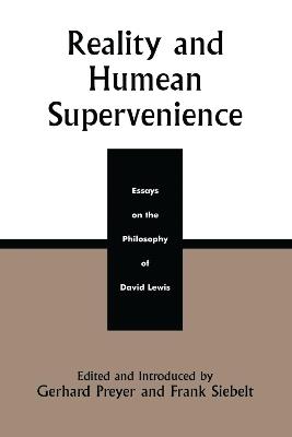 Reality and Humean Supervenience: Essays on the Philosophy of David Lewis - Gerhard Preyer,Frank Siebelt - cover
