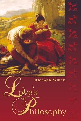 Love's Philosophy - Richard White - cover