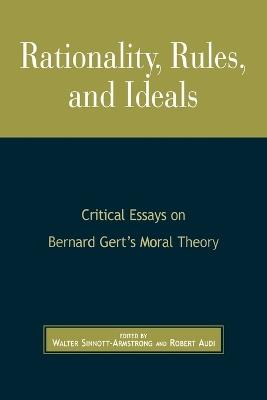 Rationality, Rules, and Ideals: Critical Essays on Bernard Gert's Moral Theory - cover