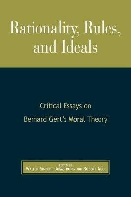 Rationality, Rules, and Ideals: Critical Essays on Bernard Gert's Moral Theory - cover