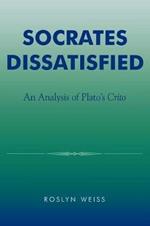 Socrates Dissatisfied: An Analysis of Plato's Crito