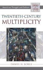 Twentieth-Century Multiplicity: American Thought and Culture, 1900-1920