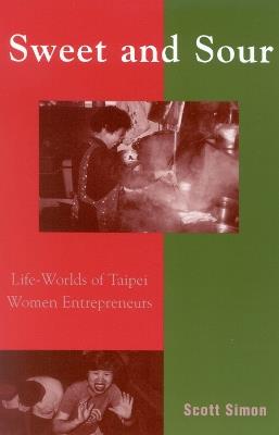 Sweet and Sour: Life-Worlds of Taipei Women Entrepreneurs - Scott Simon - cover