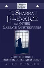 The Shabbat Elevator and other Sabbath Subterfuges: An Unorthodox Essay on Circumventing Custom and Jewish Character