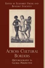 Across Cultural Borders: Historiography in Global Perspective