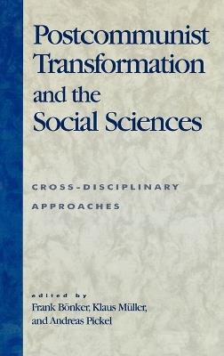Postcommunist Transformation and the Social Sciences: Cross-Disciplinary Approaches - cover