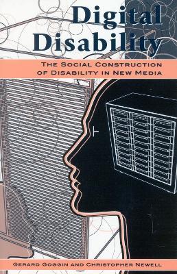 Digital Disability: The Social Construction of Disability in New Media - Gerard Goggin,Christopher Newell - cover