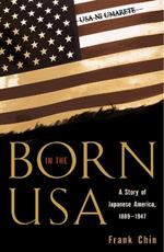 Born in the USA: A Story of Japanese America, 1889-1947