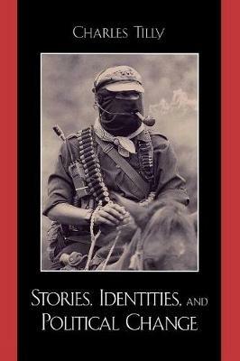 Stories, Identities, and Political Change - Charles Tilly - cover