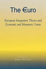 The Euro: European Integration Theory and Economic and Monetary Union