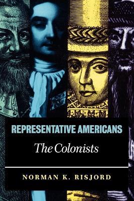 Representative Americans: The Colonists - Norman K. Risjord - cover