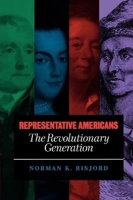 Representative Americans: The Revolutionary Generation - Norman K. Risjord - cover