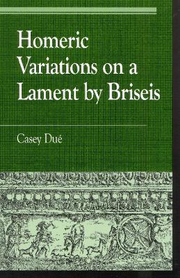 Homeric Variations on Lament by Briseis - Casey Due - cover