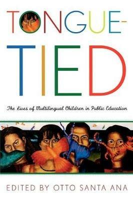 Tongue-Tied: The Lives of Multilingual Children in Public Education - cover