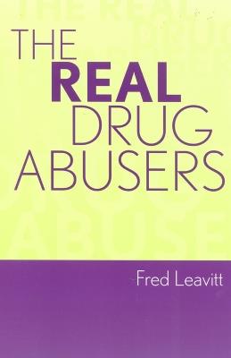The Real Drug Abusers - Fred Leavitt - cover