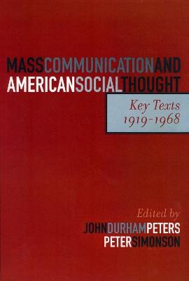 Mass Communication and American Social Thought: Key Texts, 1919-1968 - cover