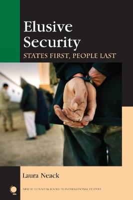 Elusive Security: States First, People Last - Laura Neack - cover